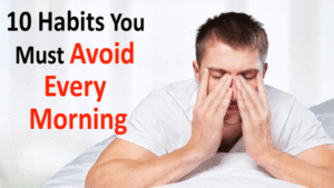 10 Habits to Avoid Every Morning