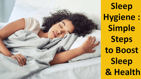 Sleep Hygiene : Simple Steps to Boost Sleep & Health